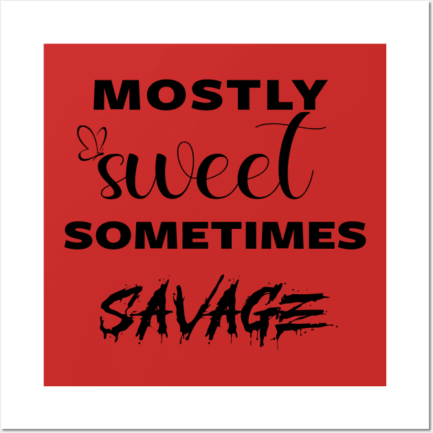 mostly sweet sometimes savage Wall Art by Fadloulah